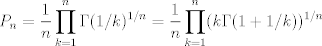 TEX: $$P_n=\frac 1n \prod_{k=1}^n \Gamma(1/k)^{1/n}=\frac 1n  \prod_{k=1}^n (k\Gamma(1+1/k))^{1/n}$$