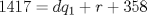 TEX: $1417=dq_1+r+358$