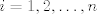 TEX: $i=1,2,\ldots,n$