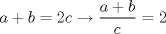 TEX: $a+b=2c \rightarrow \dfrac{a+b}{c}=2$