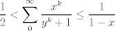 TEX: \[\frac{1}{2}<\sum\limits_{0}^{\infty }{\frac{{{x}^{k}}}{{{y}^{k}}+1}}\le \frac{1}{1-x}\]