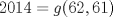 TEX:  \(2014=g(62,61)\) 