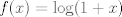 TEX: $f(x)=\log(1+x)$