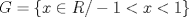 TEX: $G=\left\{x  \in  R/-1<x<1\right \}$