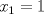 TEX: $x_1=1$