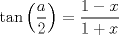 TEX: $$\tan \left( \frac{a}{2} \right)=\frac{1-x}{1+x}$$