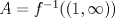 TEX: $A = f^{-1}((1, \infty))$