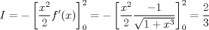 TEX: $$I=-\left[ \frac{x^{2}}{2}f'(x) \right]_{0}^{2}=-\left[ \frac{x^{2}}{2}\frac{-1}{\sqrt{1+x^{3}}} \right]_{0}^{2}=\frac{2}{3}$$