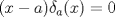 TEX: $(x-a) \delta _a(x)=0$