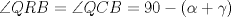 TEX: $\angle QRB=\angle QCB= 90-(\alpha+\gamma)$