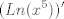 TEX: $$(Ln(x^5))'$$