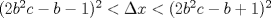 TEX: $(2b^2c-b-1)^2<\Delta x<(2b^2c-b+1)^2$