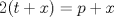 TEX: \[2(t+x)=p+x\]