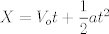 TEX: $X = V_{o}t + \dfrac{1}{2}at^2$