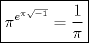 TEX: \[<br />\boxed{\pi ^{e^{\pi \sqrt { - 1} } }  = \frac{1}<br />{\pi }}<br />\]<br />