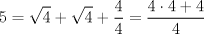 TEX: $$<br />5 = \sqrt 4  + \sqrt 4  + \frac{4}<br />{4} = \frac{{4 \cdot 4 + 4}}<br />{4}<br />$$