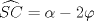 TEX: $\widehat{SC}=\alpha-2\varphi$