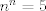 TEX: $n^n=5$