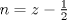 TEX: \( n=z-\frac{1}{2} \)