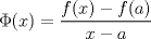 TEX: \[\Phi(x)=\frac{f(x)-f(a)}{x-a}\]