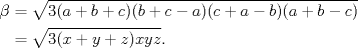 TEX: \begin{equation*}<br />\begin{aligned}<br />\beta&=\sqrt{3(a+b+c)(b+c-a)(c+a-b)(a+b-c)}\hfill\\<br />&=\sqrt{3(x+y+z)xyz}.<br />\end{aligned}<br />\end{equation*}