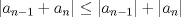 TEX: $|a_{n-1}+a_{n}| \leq |a_{n-1}|+|a_{n}|$