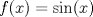 TEX: $f(x)=\sin (x)$