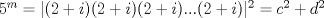 TEX: $5^m=|(2+i)(2+i)(2+i)...(2+i)|^2 =c^2+d^2$