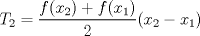 TEX: $$T_{2}=\frac{f(x_{2})+f(x_{1})}{2}(x_{2}-x_{1})$$