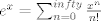 TEX: $e^x=\sum_{n=0}^{infty} \frac{x^n}{n!}$