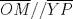 TEX: $\overline{OM} // \overline{YP}$