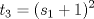 TEX: \( \displaystyle t_3=(s_1+1)^2 \)