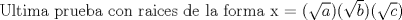 TEX: Ultima prueba con raices de la forma x = $(\sqrt{a})(\sqrt{b})(\sqrt{c})$