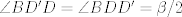 TEX: $\angle BD^\prime D=\angle BDD^\prime=\beta/2$