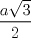 TEX: \[\frac{{a\sqrt 3 }}{2}\]