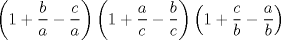 TEX: $$\left( 1+\frac{b}{a}-\frac{c}{a} \right)\left( 1+\frac{a}{c}-\frac{b}{c} \right)\left( 1+\frac{c}{b}-\frac{a}{b} \right)$$