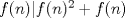 TEX: $f(n)|f(n)^2+f(n)$