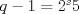 TEX: $q-1=2^s5$