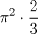 TEX: $$\pi^2 \cdot \frac{2}{3}$$