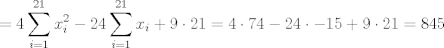 TEX: $$=4\sum\limits_{i=1}^{21}{x_{i}^{2}}-24\sum\limits_{i=1}^{21}{x_{i}}+9\cdot 21=4\cdot 74-24\cdot -15+9\cdot 21=845$$