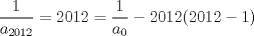 TEX: $$\frac 1{a_{2012}}=2012=\frac 1{a_0}-2012(2012-1)$$