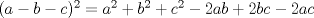 TEX: $(a-b-c)^2=a^2+b^2+c^2-2ab+2bc-2ac$