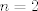 TEX: $n=2$