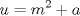 TEX: \[u=m^2+a\]