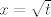 TEX:  $x= \sqrt{t} $