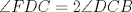 TEX: $\angle{FDC}=2\angle{DCB}$