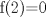 TEX: f(2)=0