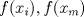 TEX: <br />% MathType!MTEF!2!1!+-<br />% feaagaart1ev2aaatCvAUfeBSjuyZL2yd9gzLbvyNv2CaerbuLwBLn<br />% hiov2DGi1BTfMBaeXatLxBI9gBaerbd9wDYLwzYbItLDharqqtubsr<br />% 4rNCHbGeaGqiVu0Je9sqqrpepC0xbbL8F4rqqrFfpeea0xe9Lq-Jc9<br />% vqaqpepm0xbba9pwe9Q8fs0-yqaqpepae9pg0FirpepeKkFr0xfr-x<br />% fr-xb9adbaqaaeGaciGaaiaabeqaamaabaabaaGcbaGaamOzaiaacI<br />% cacaWG4bWaaSbaaSqaaiaadMgaaeqaaOGaaiykaiaacYcacaWGMbGa<br />% aiikaiaadIhadaWgaaWcbaGaamyBaaqabaGccaGGPaaaaa!3F6B!<br />\[<br />f(x_i ),f(x_m )<br />\]<br />