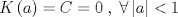 TEX: $$<br />Kleft( a right) = C = 0;,;forall left| a right| < 1<br />$$