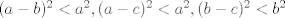 TEX: $(a-b)^2<a^2,(a-c)^2<a^2,(b-c)^2<b^2$